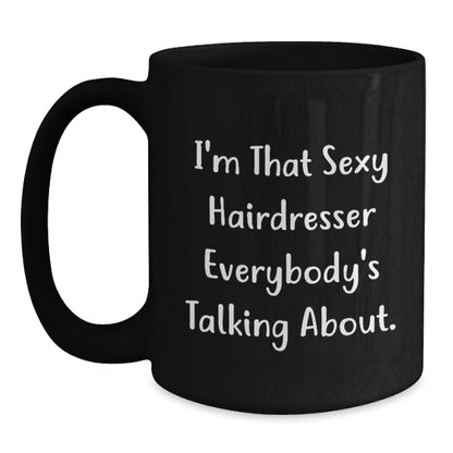Funny Hairdresser Gifts from Women to Friends - 'I'm That Sexy Hairdresser' Black Coffee Mug for Christmas - Main