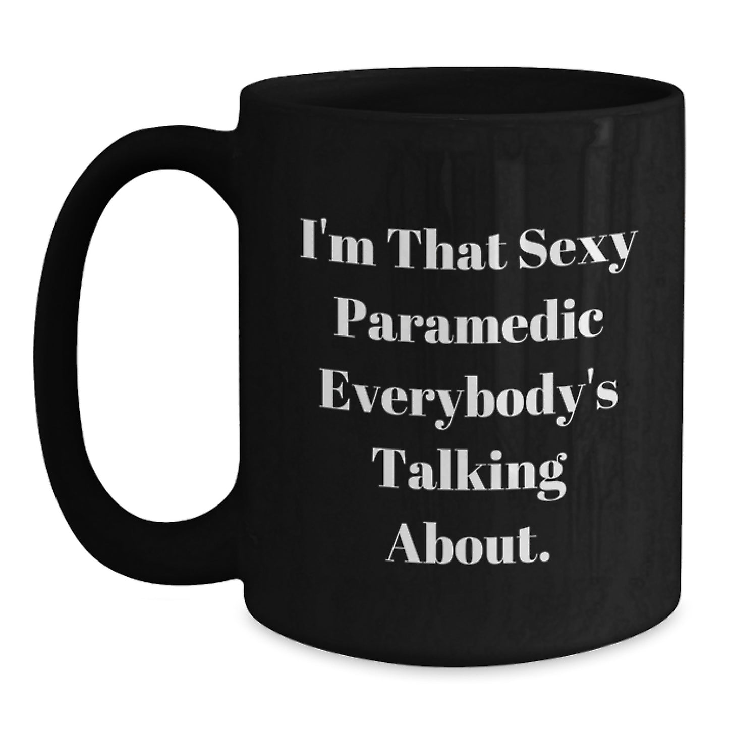Funny Rescue Worker Gifts for Men, Christmas Unique Gifts from Friends to Rescue Worker Lovers, I'm That Sexy Rescue Worker Everybody's Talking About Black Coffee Mug - Main