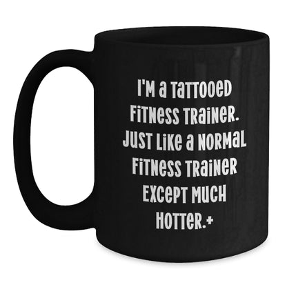 Funny Fitness Trainer Gifts from Friends for Men - Christmas Unique Gifts - Black Coffee Mug - 'I'm A Tattooed Fitness Trainer' - Main