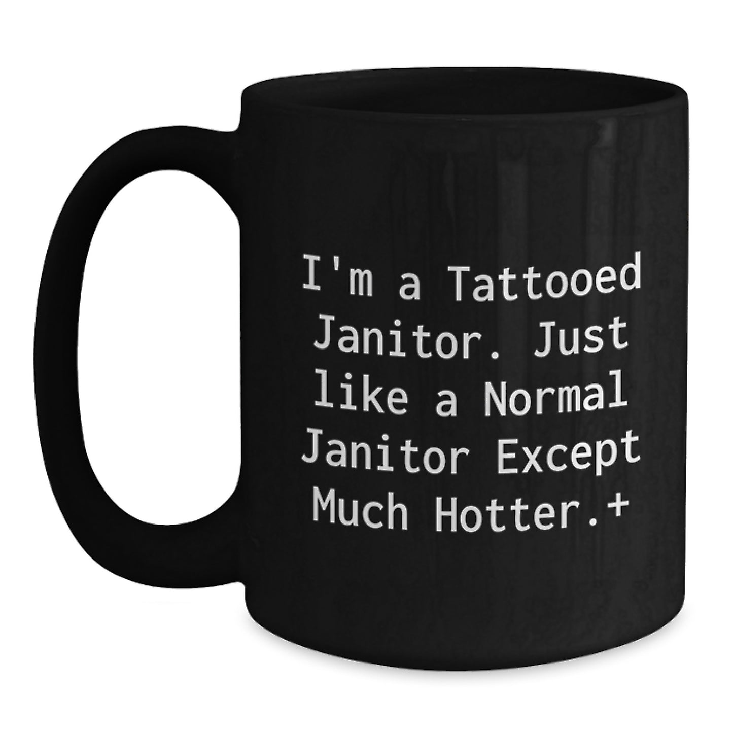 Funny Janitor Gifts, I'm A Tattooed Janitor Mugs, Unique Christmas Unique Gifts for Janitor Friends and Family, Black Coffee Mug with Humorous Quote - Main
