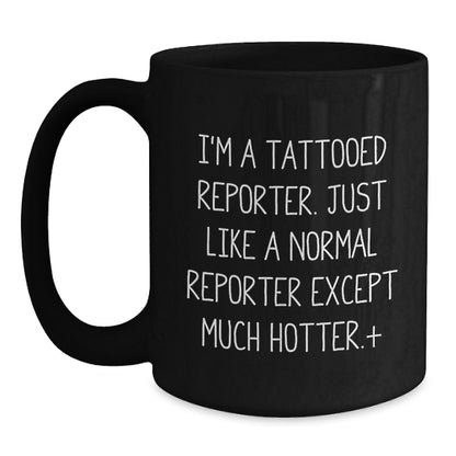 Funny Reporter Gift Ideas for Men - 'I'm A Tattooed Reporter' Black Coffee Mug, Christmas Unique Gifts for Friends, Coworkers, Family - Main