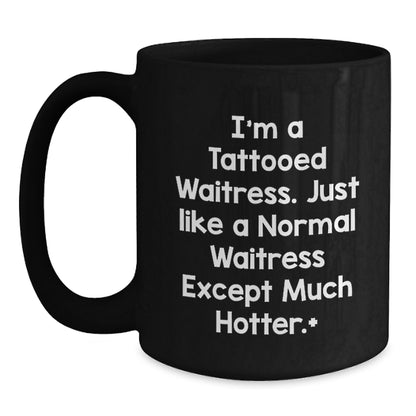 Funny Waitress Gifts, Black Coffee Mug for Women, Christmas Unique Presents from Friends and Family for the Tattooed Waitress - Main