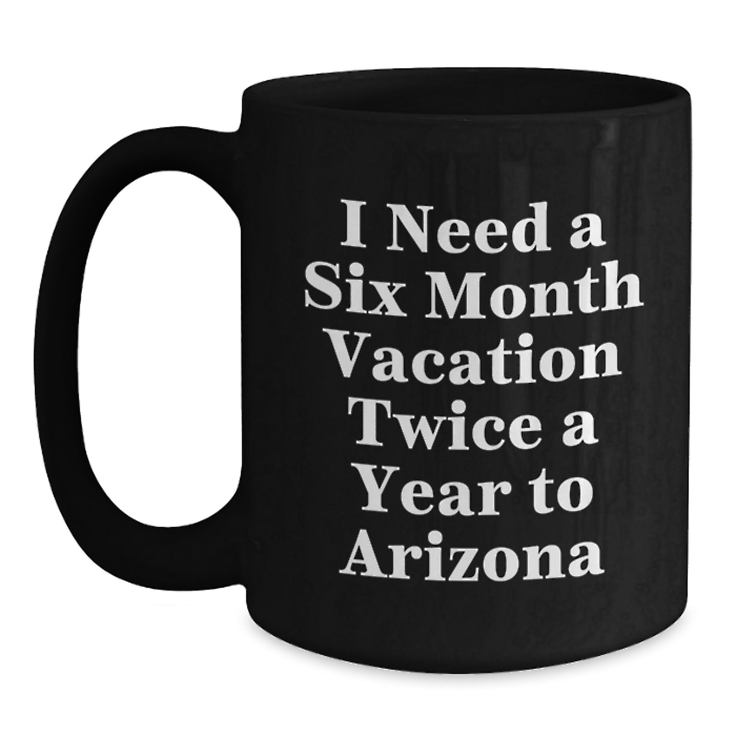 Arizona Adventure Gifts from Friends and Family for Men and Women - Funny Black Coffee Mugs with Six Month Vacation Quote, Christmas Unique Gifts - Main