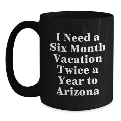 Arizona Adventure Gifts from Friends and Family for Men and Women - Funny Black Coffee Mugs with Six Month Vacation Quote, Christmas Unique Gifts - Main