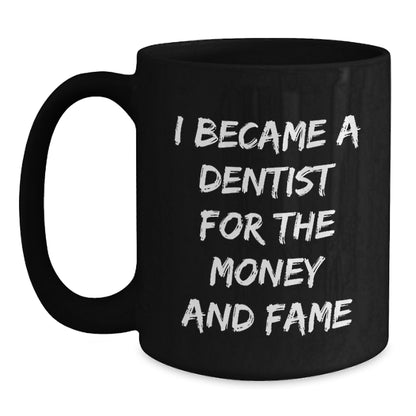 Dentist Funny Quotes Black Coffee Mug Gifts for Him, Funny Quote for Dentist Friends, Christmas Unique Gifts, Gifts from Men to Men - Main