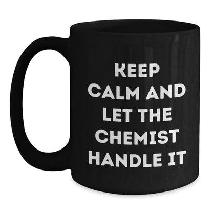 Funny Black Coffee Mug Gifts from Family - Keep Calm And Let The Chemist Handle It, Christmas Unique Gifts for Chemist Friends - Main
