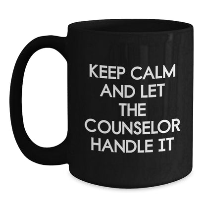 Funny Counselor Gifts from Friends - Black Coffee Mug for Counselor - Keep Calm And Let The Counselor Handle It Christmas Unique Gift - Main