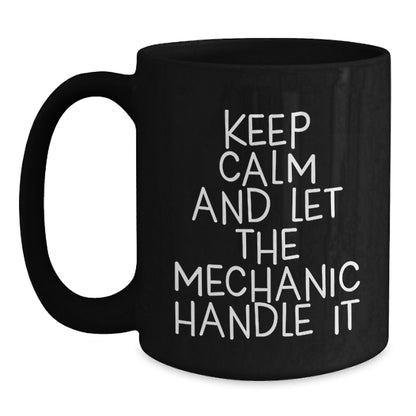 Funny Mechanic Gifts from Friends for Mechanic - Keep Calm and Let Him Handle It Christmas Unique Mug - Main