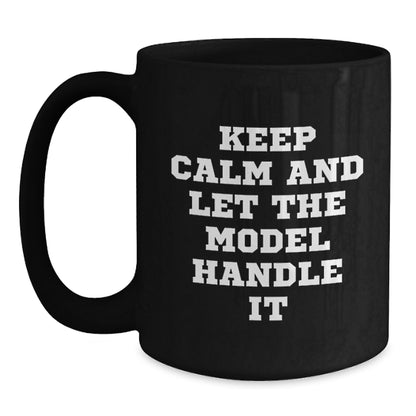 Funny Gifts from Friends - Inspirational Model Enthusiast Christmas Unique Gifts, Black Coffee Mug, 'Keep Calm And Let The Model Handle It' - Main