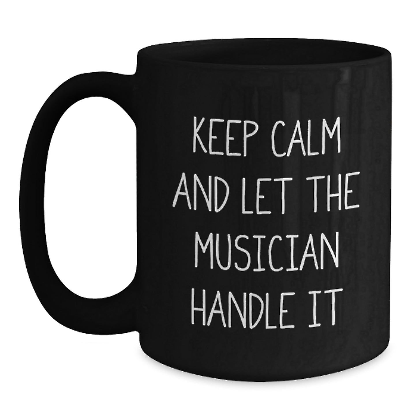 Funny Musician Black Coffee Mugs Gifts from Friends to Musician, Unique Christmas Unique Gifts, Keep Calm And Let The Musician Handle It - Main