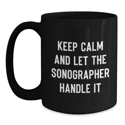 Funny Sonographer Gifts from Friends, Black Christmas Unique Coffee Mug, Keep Calm And Let The Sonographer Handle It - Main