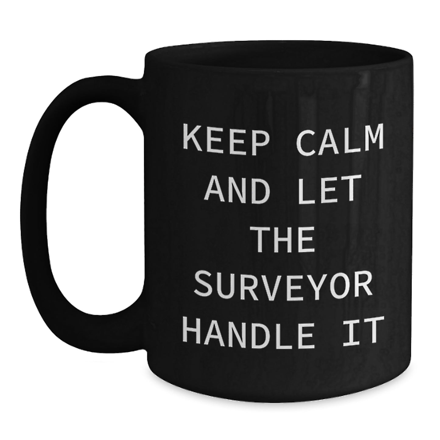 Keep Calm And Let The Surveyor Handle It, Funny Surveyor Gifts for Men from Surveyor Lovers - Main