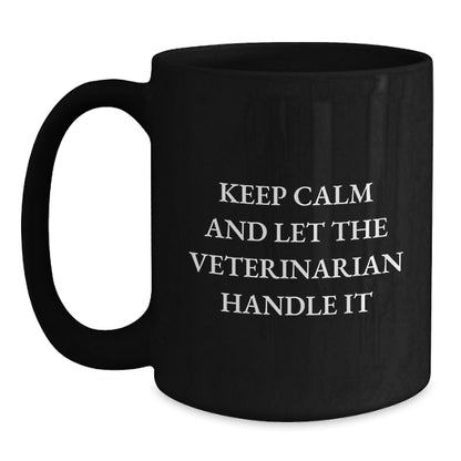 Funny Veterinarian Christmas Black Coffee Mugs Gifts from Friends, Family, Coworkers, or Women to Men, Veterinarian, or Animal Lovers - Keep Calm and Let the Veterinarian Handle It - Main