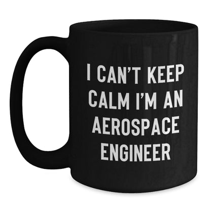 Funny Aerospace Engineer Gifts from Friends and Family, Christmas Unique Mugs for Men Women Coworkers, Black Coffee Mug with I Can't Keep Calm I'm An Aerospace Engineer Quote - Main
