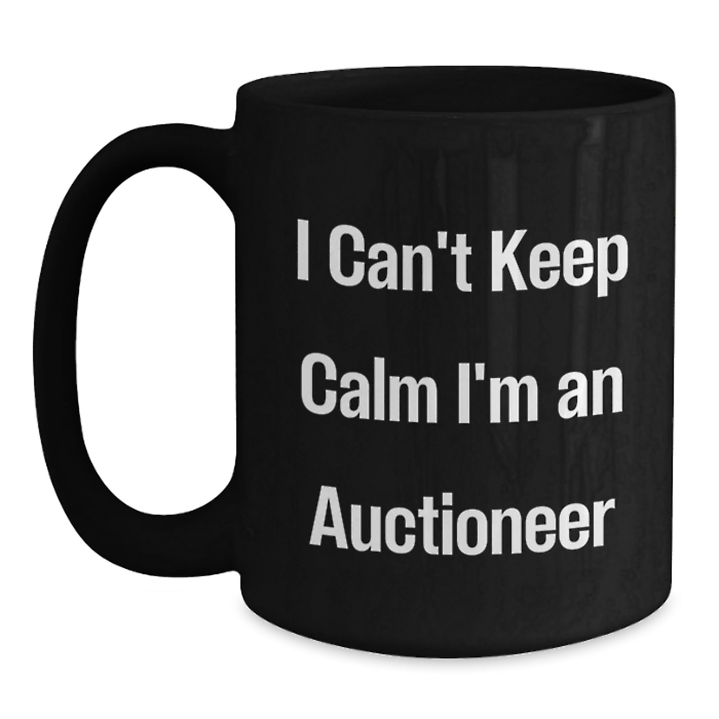 Funny 'I Can't Keep Calm I'm an Auctioneer' Christmas Unique Gifts from Friends to Family Black Coffee Mugs - Main