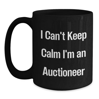 Funny 'I Can't Keep Calm I'm an Auctioneer' Christmas Unique Gifts from Friends to Family Black Coffee Mugs - Main