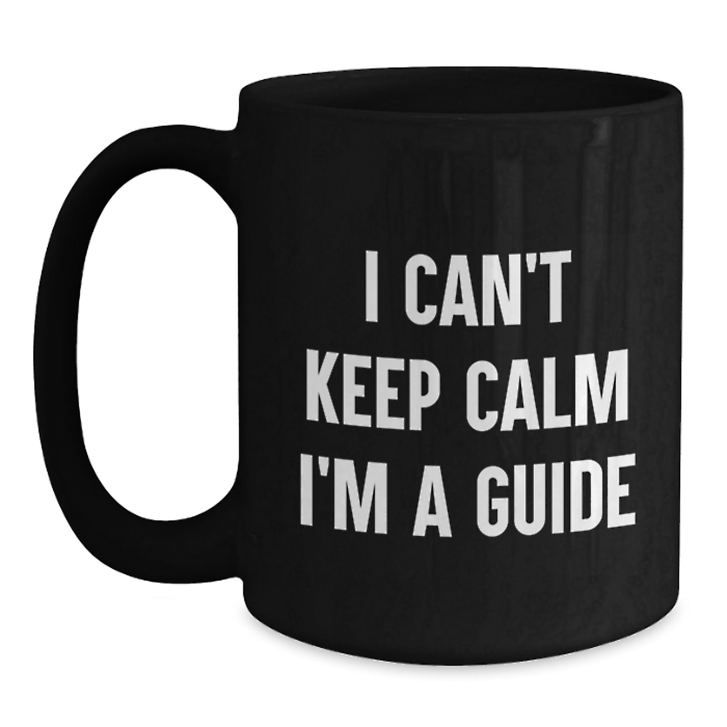 Funny Guide Gifts for Guide Lovers - I Can't Keep Calm I'm A Guide Black Coffee Mug - Perfect Christmas Unique Gifts from Friends to Guide Enthusiasts - Main
