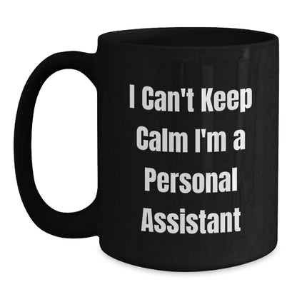 Funny Personal Assistant Gifts for Men, Unique Black Coffee Mug I Cant Keep Calm Im A Personal Assistant Gifts from Friends Family - Main