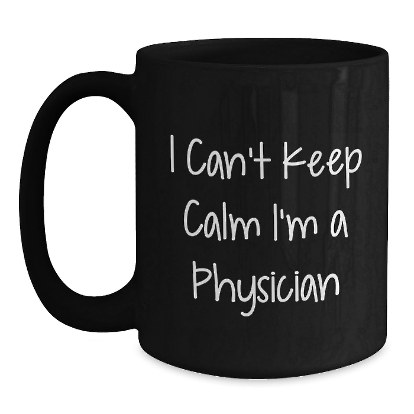 Funny Physician Gifts, Gifts from Men to Physician Friends, Black Coffee Mug with I Can't Keep Calm I'm A Physician - Main