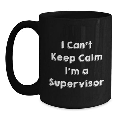Funny Supervisor Gifts from Men - I Can't Keep Calm I'm A Supervisor Black Coffee Mugs for Supervisor Friends - Christmas Unique Gifts - Main