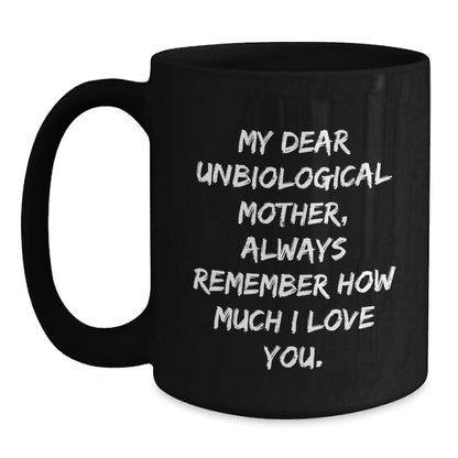 Funny Unbiological Mother Gifts from Men to Unbiological Mother, Unbiological Mother Love Quotes, Black Coffee Mug for Unbiological Mother, Christmas Unique Gifts - Main