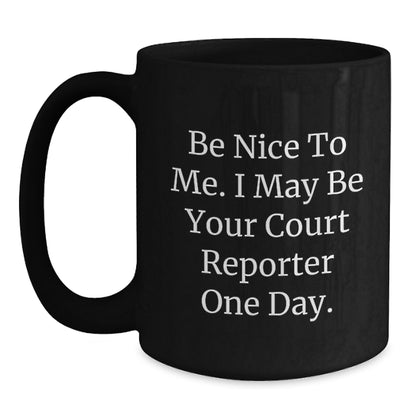 Funny Court Reporter Gifts from Friends for Court Reporter Men - 'Be Nice To Me' Black Coffee Mug, Christmas Unique Gifts - Main