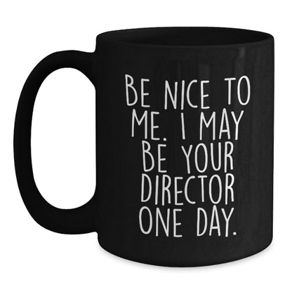 Funny Director Quote Gifts for Him, Black Coffee Mugs from Friends, Christmas Unique Gifts, Be Nice To Me Mug, Director Black Coffee Mug - Main