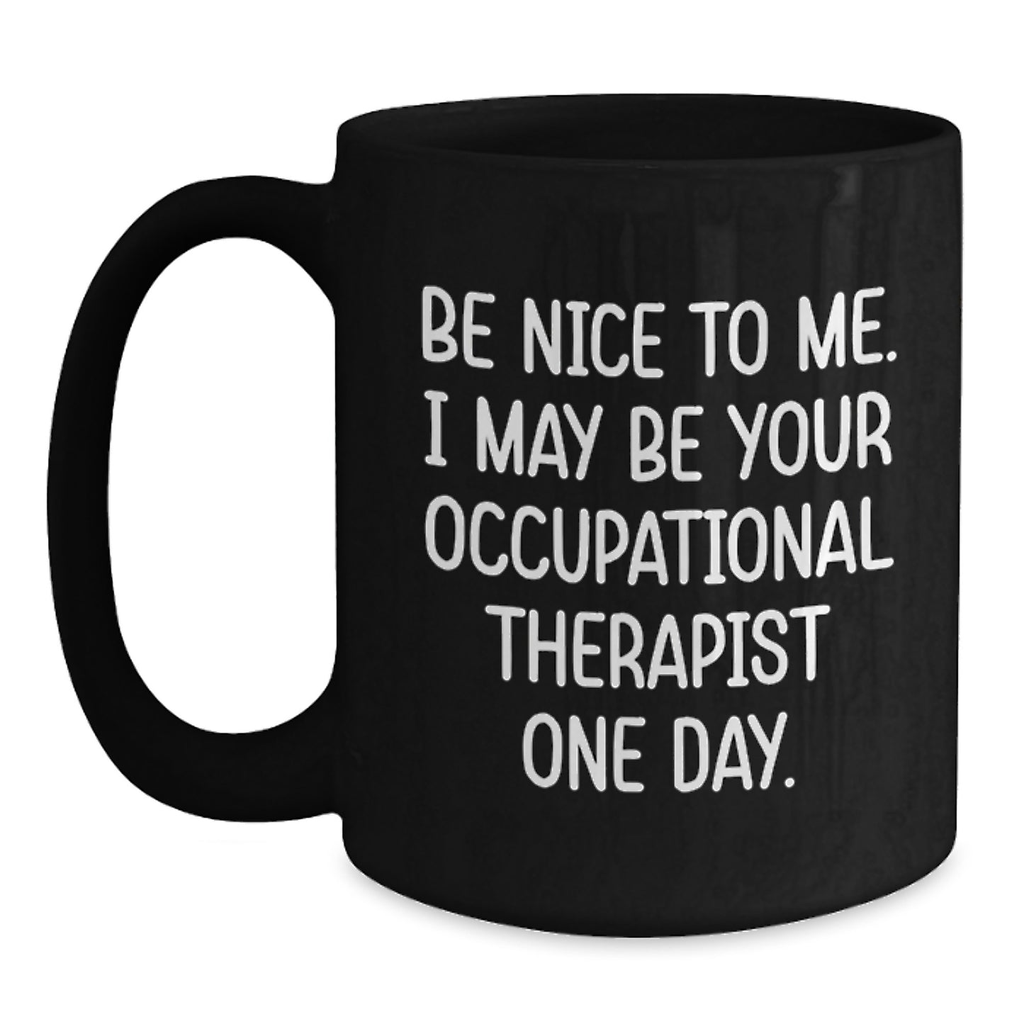 Funny Occupational Therapist Gifts from Men to Women Coworkers, Black Coffee Mugs for Occupational Therapist, Be Nice To Me, Unique Christmas Unique Gifts - Main