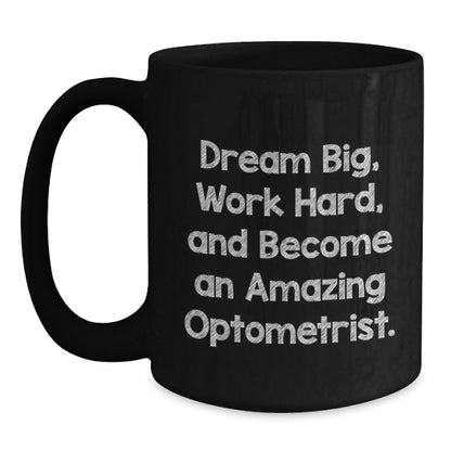 Funny Inspirational Optometrist Gifts for Men, Unique Christmas Unique Gifts from Friends to Optometrist, Black Coffee Mug, Dream Big Quote - Main