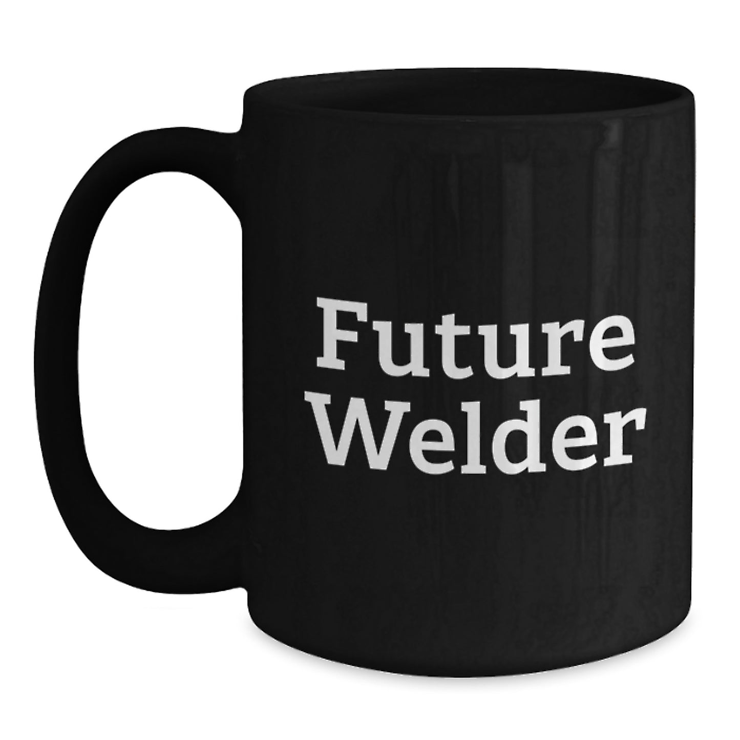 Funny Quotes for Welder Gifts Christmas Unique Gifts from Family to Men - 11oz or 15oz Black Coffee Mug - Main
