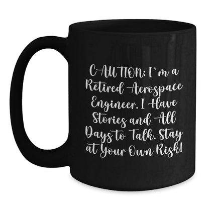 Funny Gifts for Aerospace Engineers - Black Coffee Mug with 'Caution: I'm A Retired Aerospace Engineer' Quote - Christmas Unique Gifts for Men from Friends, Coworkers, or Family - Main