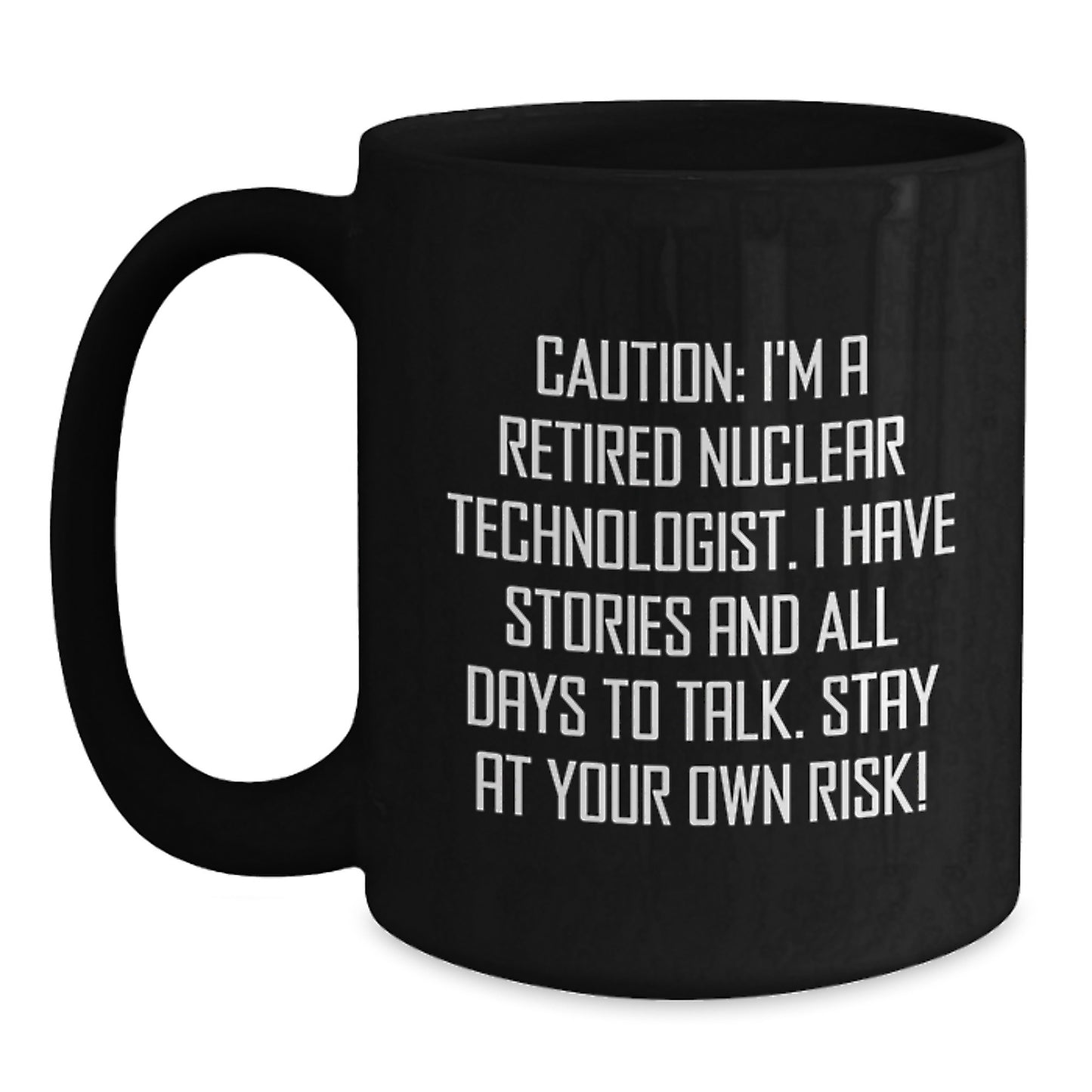 Nuclear Technologist Humor Gifts from Friends for Men - Black Coffee Mug - Stay At Your Own Risk! - Christmas Unique - Main
