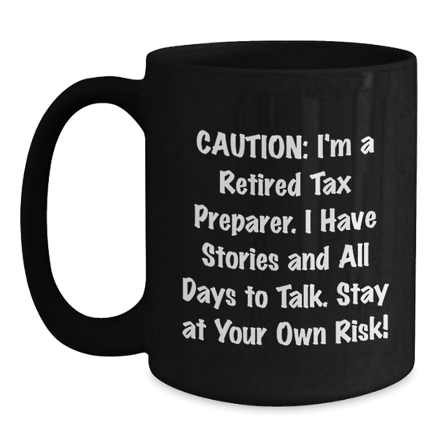 Funny Gift for Tax Preparer Friends and Family, 'I'm A Retired Tax Preparer, I Have Stories And All Days To Talk' Black Coffee Mug, Christmas Unique Gifts from Coworkers - Main
