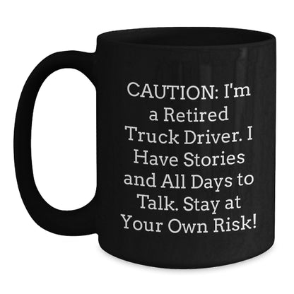Funny Truck Driver Gifts for Men Friends Family - Black Coffee Mug Caution I'm A Retired Truck Driver - Main