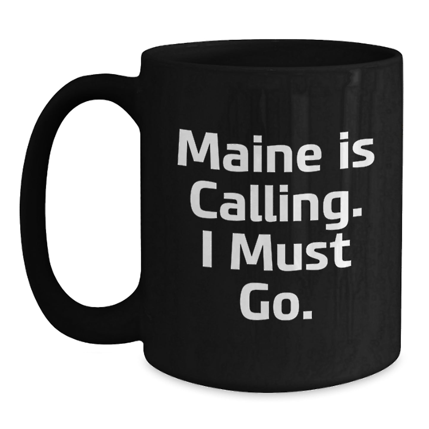 Maine Lovers Gifts from Friends and Family, Funny Black Coffee Mug for Christmas, 'Maine Is Calling. I Must Go.' - Main