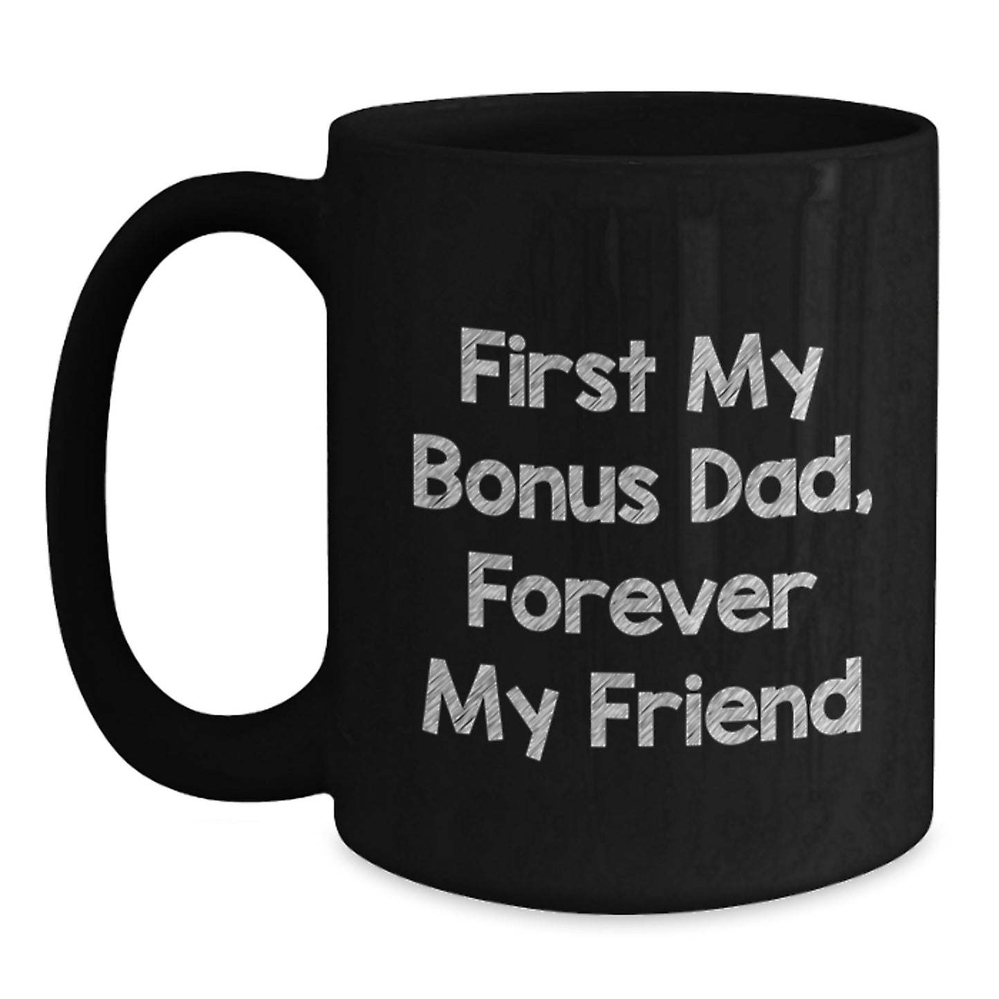 Funny Bonus Dad Gifts, Christmas Unique Gifts for Bonus Dad, Black Coffee Mug - 'First My Bonus Dad, Forever My Friend' Quote - Main