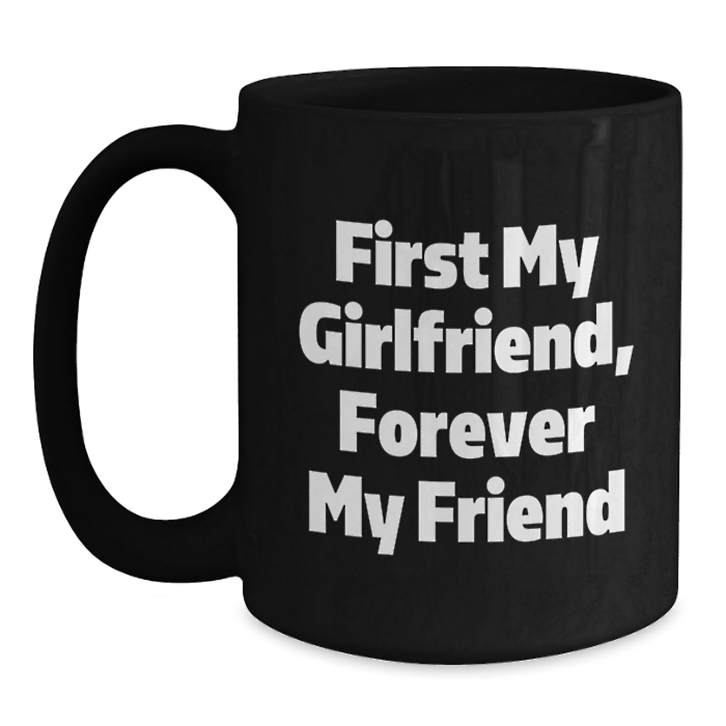 Funny Sweetheart Gifts from Men to Women - First My Sweetheart, Forever My Friend Christmas Unique Black Coffee Mug for Sweetheart Lover - Main