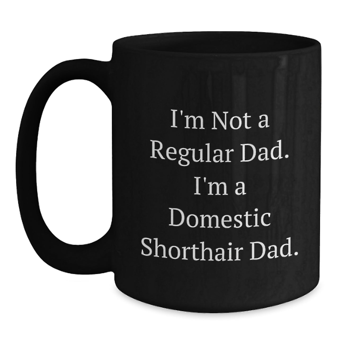 Domestic Shorthair Cat Gifts from Dad, Funny Coffee Mug for Christmas Unique Ideas, Black Ceramic Mug for Men and Women Friends Family - Main