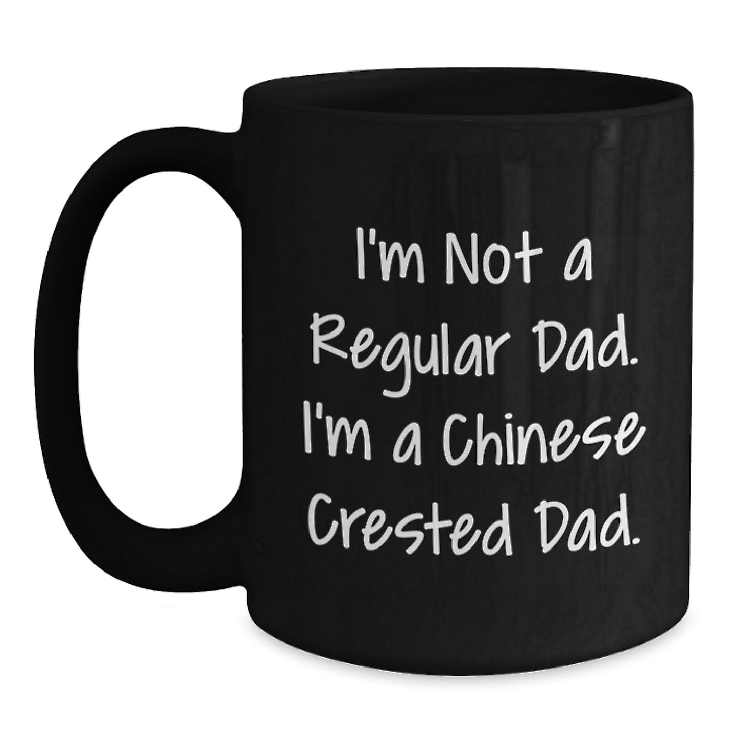 Funny Chinese Crested Dog Gifts from Dad - I'm Not A Regular Dad. I'm A Chinese Crested Dad. - Christmas Unique Mugs for Chinese Crested Dog Enthusiasts - Main