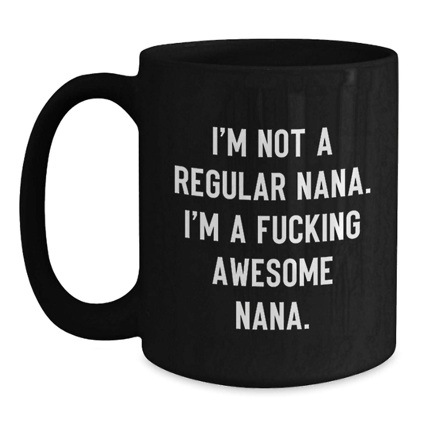 Funny Nana Gifts from Family - I'm Not A Regular Nana Black Coffee Mug, Perfect for Nana on Christmas, Unique Gift for Nanas - Main