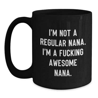 Funny Nana Gifts from Family - I'm Not A Regular Nana Black Coffee Mug, Perfect for Nana on Christmas, Unique Gift for Nanas - Main
