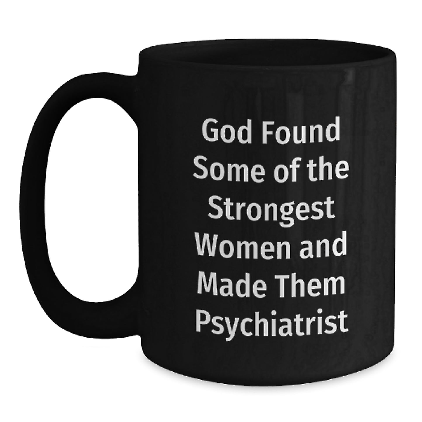 Funny Quote Psychiatrist Black Coffee Mugs Gifts from Men to Their Strong and Wise Female Colleagues at Christmas - Main
