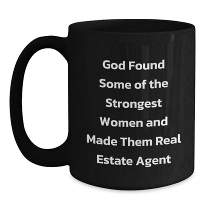 Funny Real Estate Agent Gifts from Women - God Found Strongest Women to Be Real Estate Agents, Black Coffee Mug for Real Estate Agent Friends or Family, Christmas Unique Gift Idea - Main