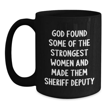 Funny Sheriff Deputy Mug, Inspirational Quote Gifts from Men to Women, Black Coffee Mug for Sheriff Deputy - Main