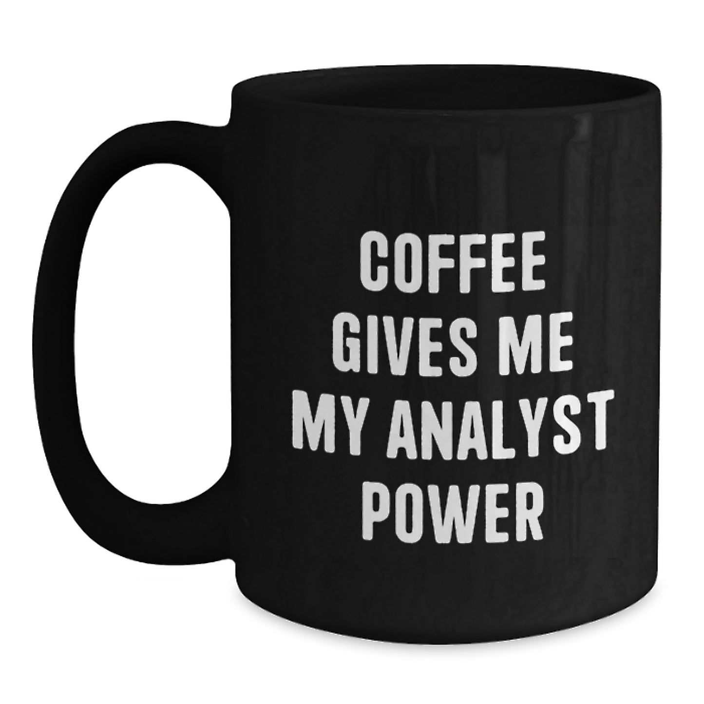 Funny Analyst Gifts from Men to Coworkers, Black Coffee Mug for Analyst, Christmas Unique Gifts - Coffee Gives Me My Analyst Power - Main