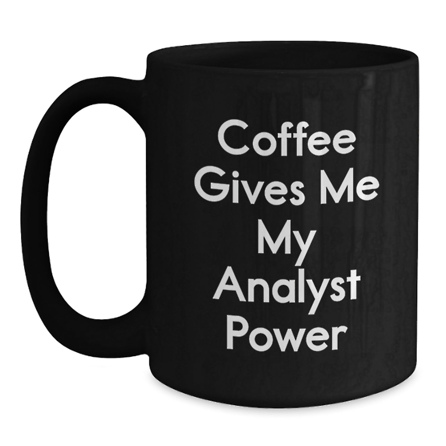 Funny Analyst Coffee Mug Gifts from Men for Christmas Unique Present, Black Coffee Mug Perfect for Analyst, Coffee Gives Me - Main