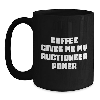 Funny Auctioneer Gifts from Friends - Coffee Gives Me My Auctioneer Power - Black Coffee Mug, Auctioneer Unique Gifts - Main