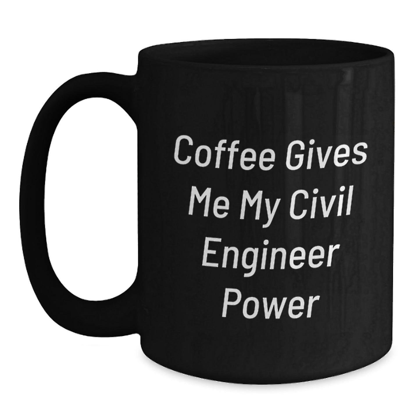 Civil Engineer Power Mug, Funny Birthday Unique Gift for Engineers, 'Coffee Gives Me My Civil Engineer Power', Black 11oz or 15oz Ceramic Mug - Main