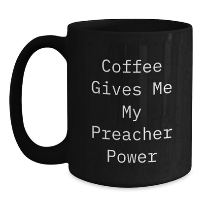 Funny Preacher Gifts for Men from Friends, Christmas Unique Black Coffee Mug, Coffee Gives Me My Preacher Power - Main