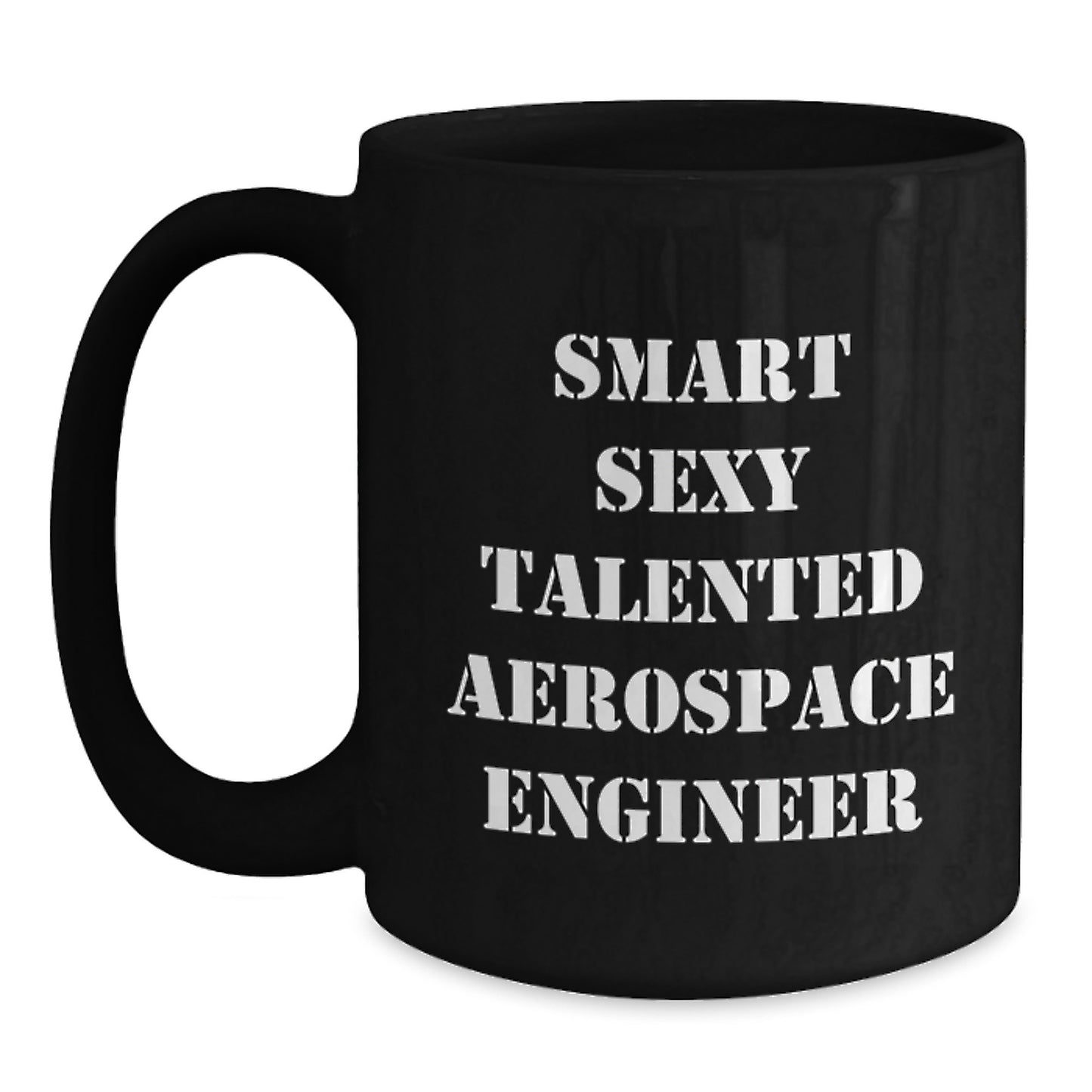 Smart Sexy Talented Aerospace Engineer Christmas Unique Gift Black Coffee Mug for Aerospace Engineer Friends Family - Main